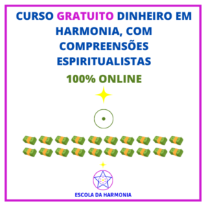 CURSO GRATUITO DINHEIRO EM HARMONIA, COM COMPREENSÕES ESPIRITUALISTAS